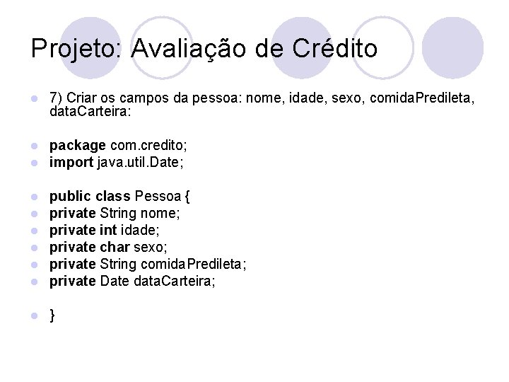 Projeto: Avaliação de Crédito l 7) Criar os campos da pessoa: nome, idade, sexo,