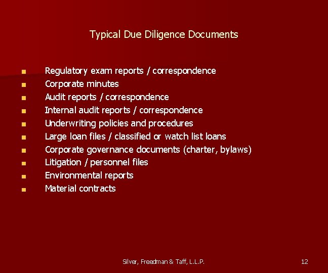 Typical Due Diligence Documents Regulatory exam reports / correspondence Corporate minutes Audit reports /