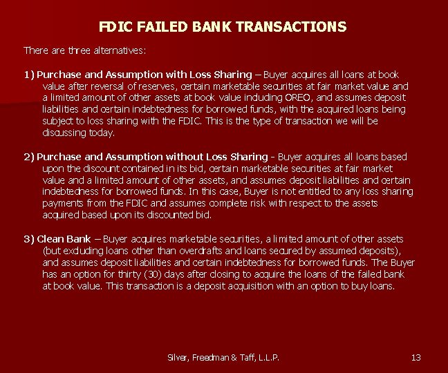 FDIC FAILED BANK TRANSACTIONS There are three alternatives: 1) Purchase and Assumption with Loss