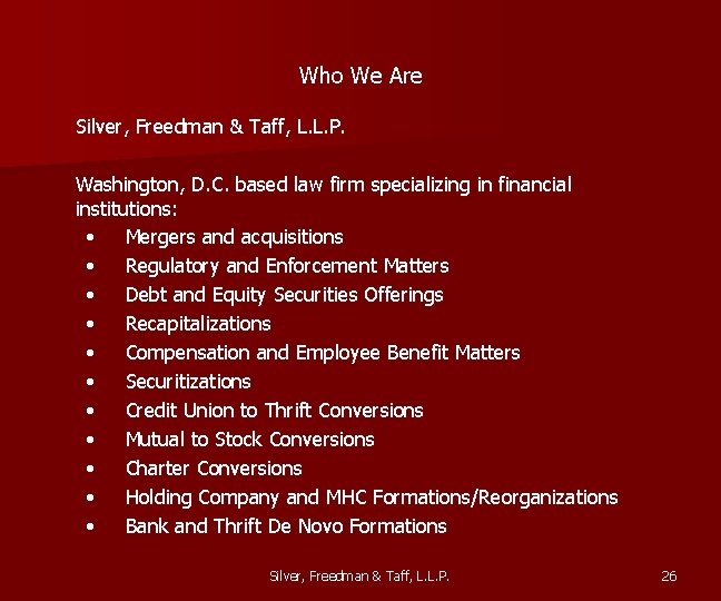 Who We Are Silver, Freedman & Taff, L. L. P. Washington, D. C. based