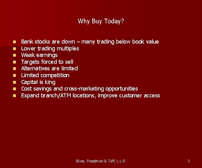 Why Buy Today? n n n n n Bank stocks are down – many