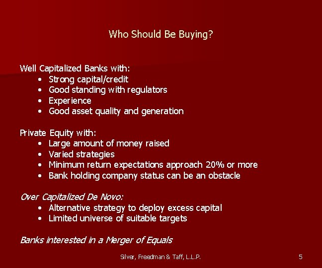 Who Should Be Buying? Well Capitalized Banks with: • Strong capital/credit • Good standing