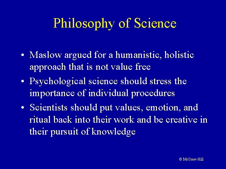 Philosophy of Science • Maslow argued for a humanistic, holistic approach that is not Philosophy of Science • Maslow argued for a humanistic, holistic approach that is not