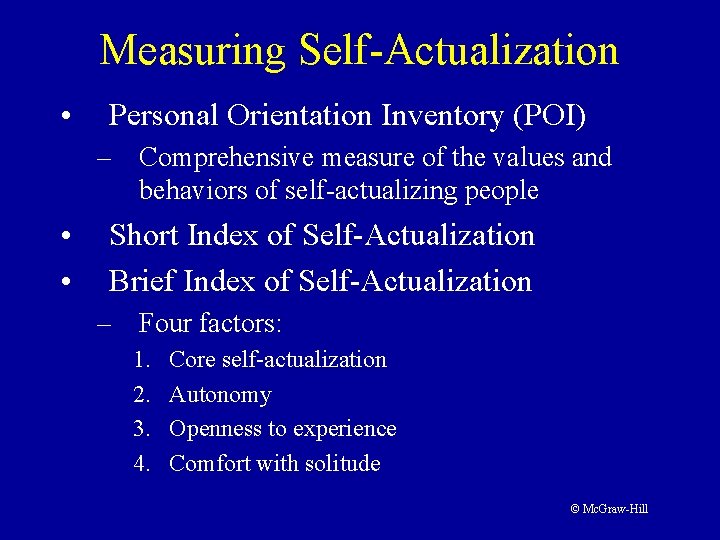 Measuring Self-Actualization • Personal Orientation Inventory (POI) – Comprehensive measure of the values and Measuring Self-Actualization • Personal Orientation Inventory (POI) – Comprehensive measure of the values and