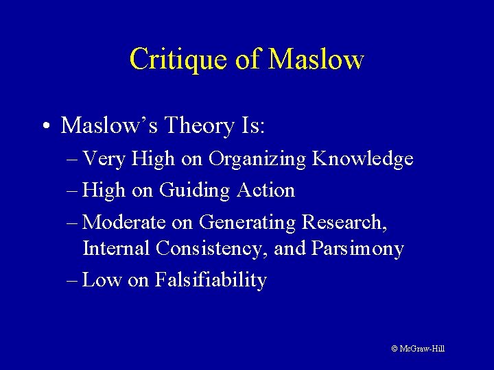 Critique of Maslow • Maslow’s Theory Is: – Very High on Organizing Knowledge – Critique of Maslow • Maslow’s Theory Is: – Very High on Organizing Knowledge –