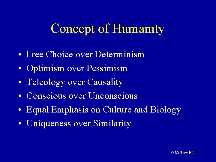 Concept of Humanity • • • Free Choice over Determinism Optimism over Pessimism Teleology Concept of Humanity • • • Free Choice over Determinism Optimism over Pessimism Teleology