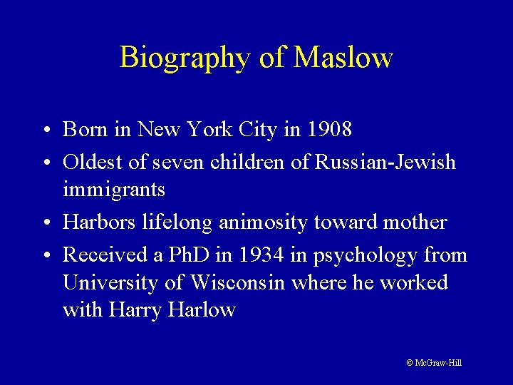 Biography of Maslow • Born in New York City in 1908 • Oldest of Biography of Maslow • Born in New York City in 1908 • Oldest of