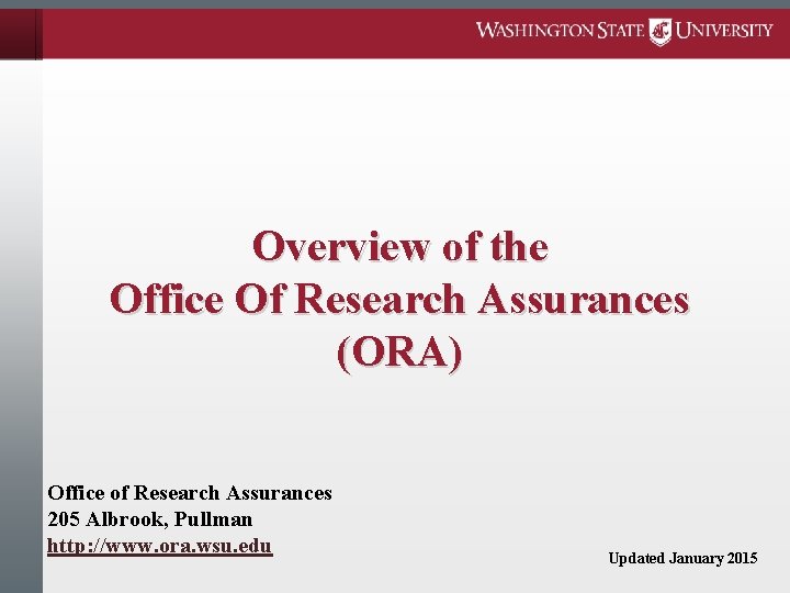 Overview of the Office Of Research Assurances (ORA) Office of Research Assurances 205 Albrook,