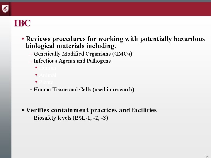 IBC • Reviews procedures for working with potentially hazardous biological materials including: – Genetically