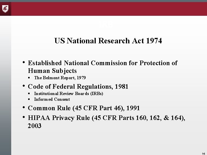 IRB US National Research Act 1974 • Established National Commission for Protection of Human