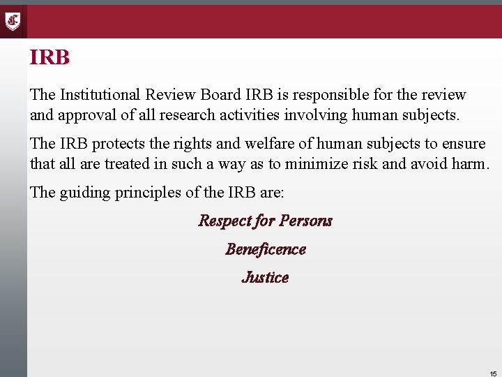 IRB The Institutional Review Board IRB is responsible for the review and approval of