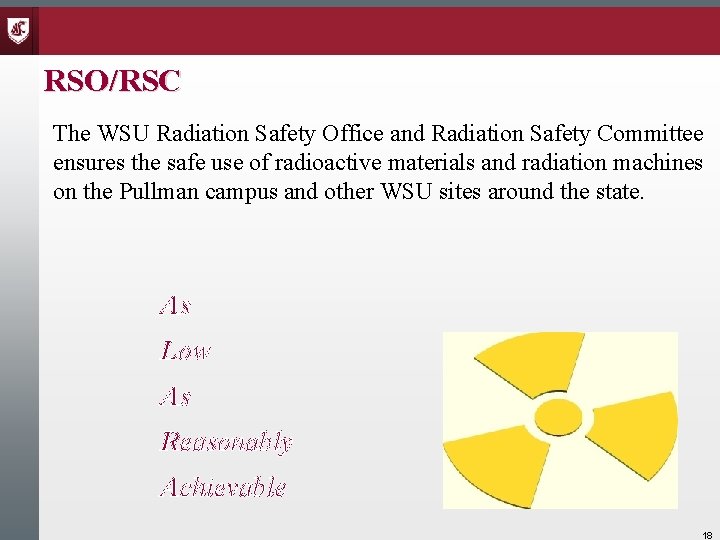 RSO/RSC The WSU Radiation Safety Office and Radiation Safety Committee ensures the safe use