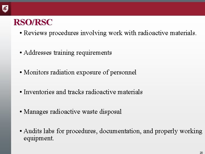 RSO/RSC • Reviews procedures involving work with radioactive materials. • Addresses training requirements •