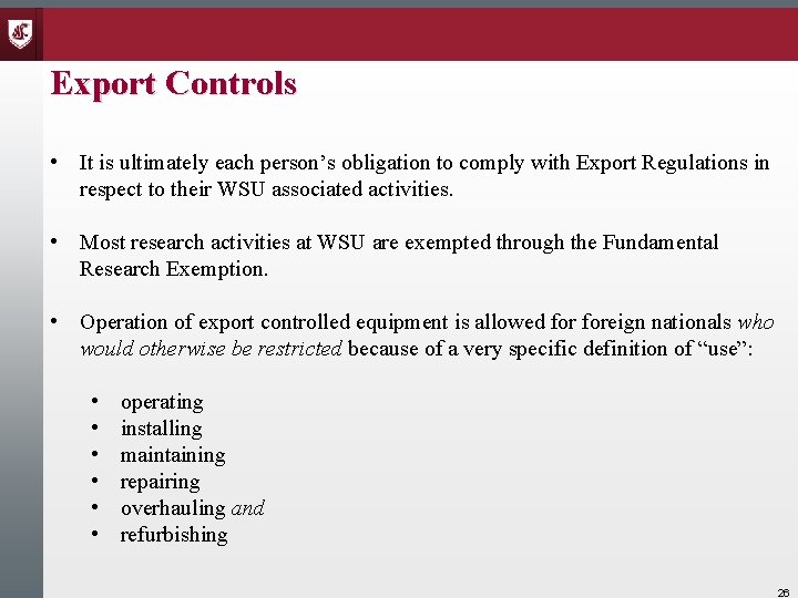 Export Controls • It is ultimately each person’s obligation to comply with Export Regulations