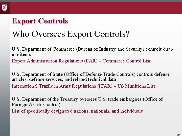 Export Controls Who Oversees Export Controls? U. S. Department of Commerce (Bureau of Industry