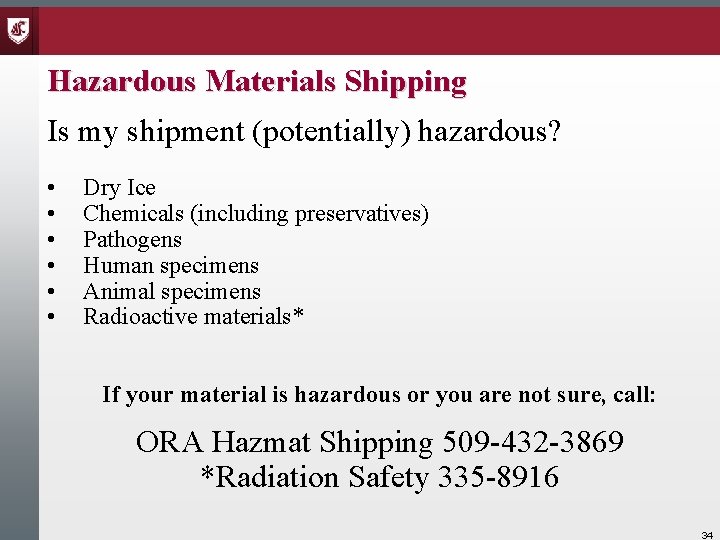 Hazardous Materials Shipping Is my shipment (potentially) hazardous? • • • Dry Ice Chemicals