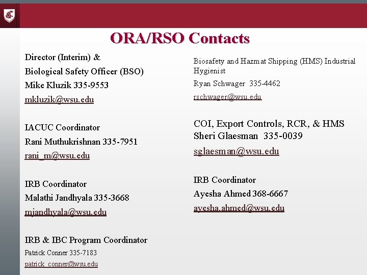 ORA/RSO Contacts Director (Interim) & Biological Safety Officer (BSO) Biosafety and Hazmat Shipping (HMS)