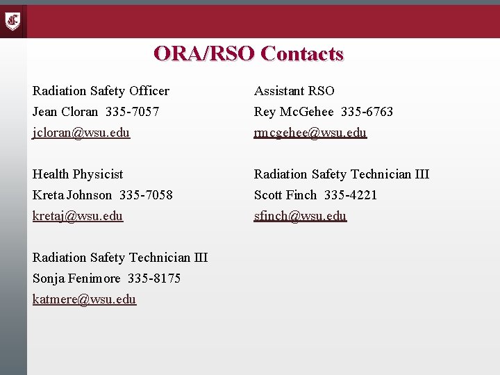 ORA/RSO Contacts Radiation Safety Officer Jean Cloran 335 -7057 jcloran@wsu. edu Assistant RSO Rey