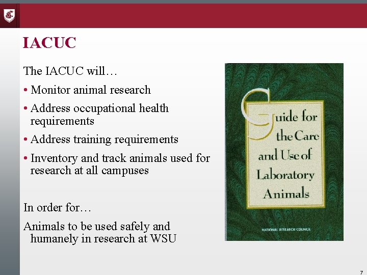 IACUC The IACUC will… • Monitor animal research • Address occupational health requirements •