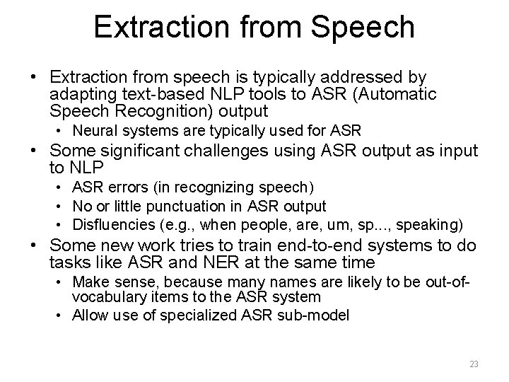 Extraction from Speech • Extraction from speech is typically addressed by adapting text-based NLP
