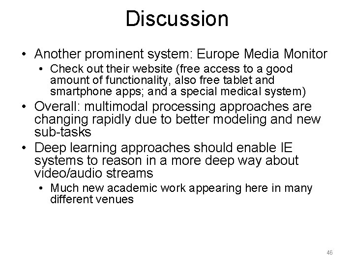 Discussion • Another prominent system: Europe Media Monitor • Check out their website (free