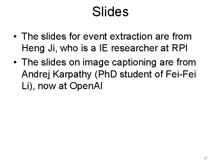 Slides • The slides for event extraction are from Heng Ji, who is a