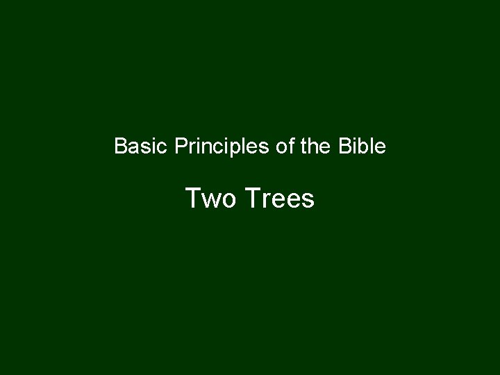 Basic Principles of the Bible Two Trees 