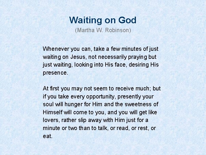 Waiting on God (Martha W. Robinson) Whenever you can, take a few minutes of