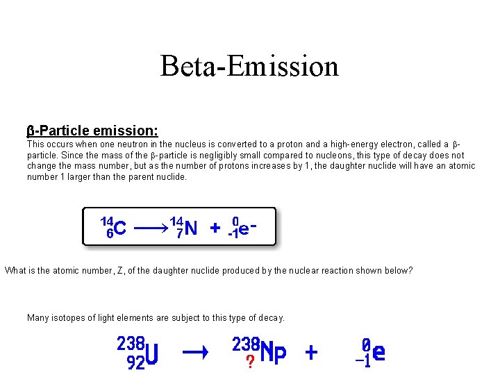 Beta-Emission b-Particle emission: This occurs when one neutron in the nucleus is converted to