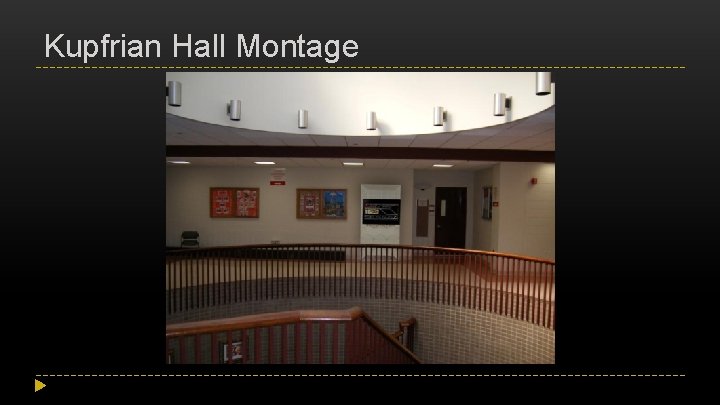 Kupfrian Hall Montage 