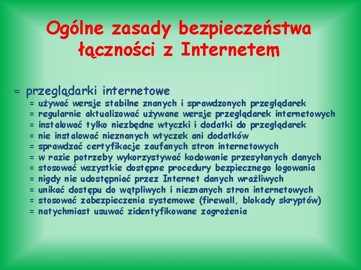 Ogólne zasady bezpieczeństwa łączności z Internetem = przeglądarki internetowe = = = używać wersje