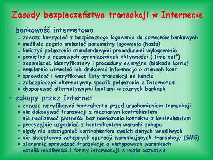 Zasady bezpieczeństwa transakcji w Internecie = bankowość internetowa = = = = = zawsze