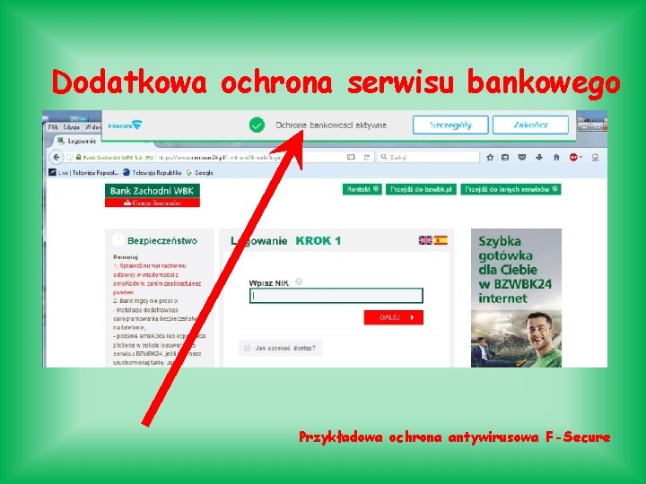 Dodatkowa ochrona serwisu bankowego Przykładowa ochrona antywirusowa F-Secure 