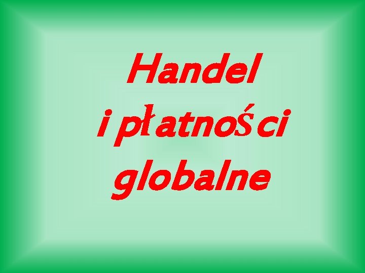 Handel i płatności globalne 