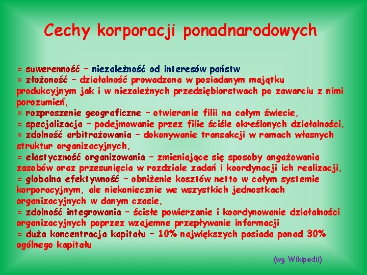 Cechy korporacji ponadnarodowych = suwerenność – niezależność od interesów państw = złożoność – działalność