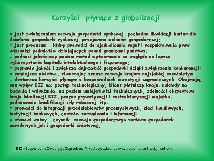 Korzyści płynące z globalizacji = jest zwieńczeniem rozwoju gospodarki rynkowej, pochodną likwidacji barier dla