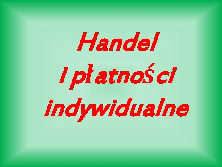 Handel i płatności indywidualne 