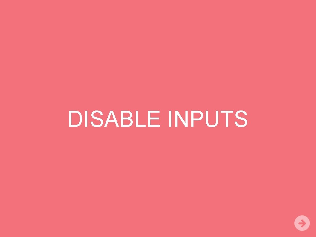 DISABLE INPUTS 