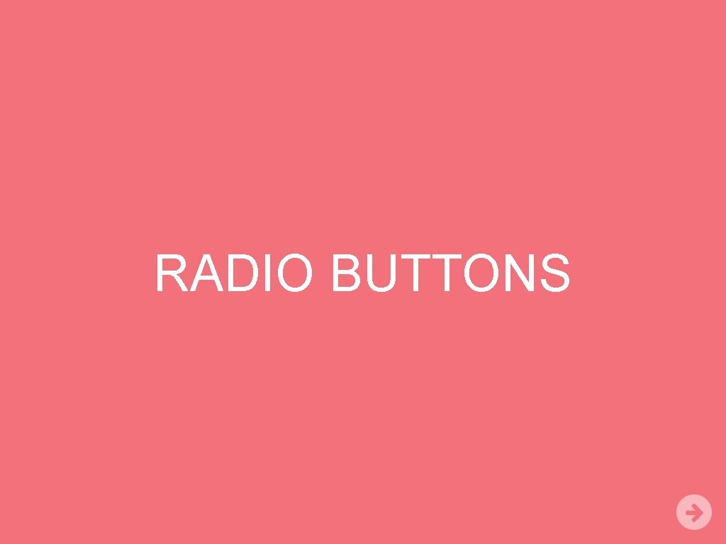 RADIO BUTTONS 