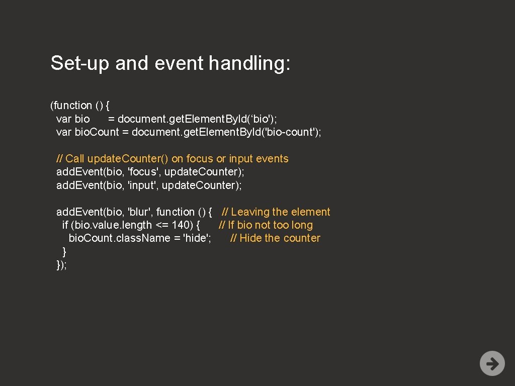 Set-up and event handling: (function () { var bio = document. get. Element. By.