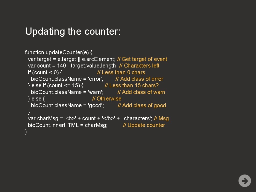 Updating the counter: function update. Counter(e) { var target = e. target || e.