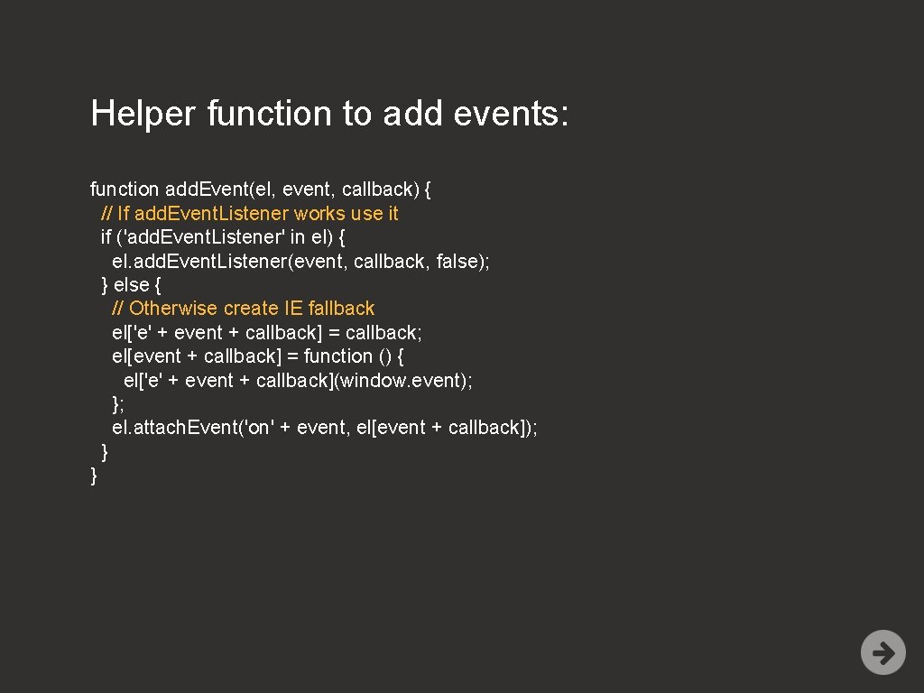 Helper function to add events: function add. Event(el, event, callback) { // If add.