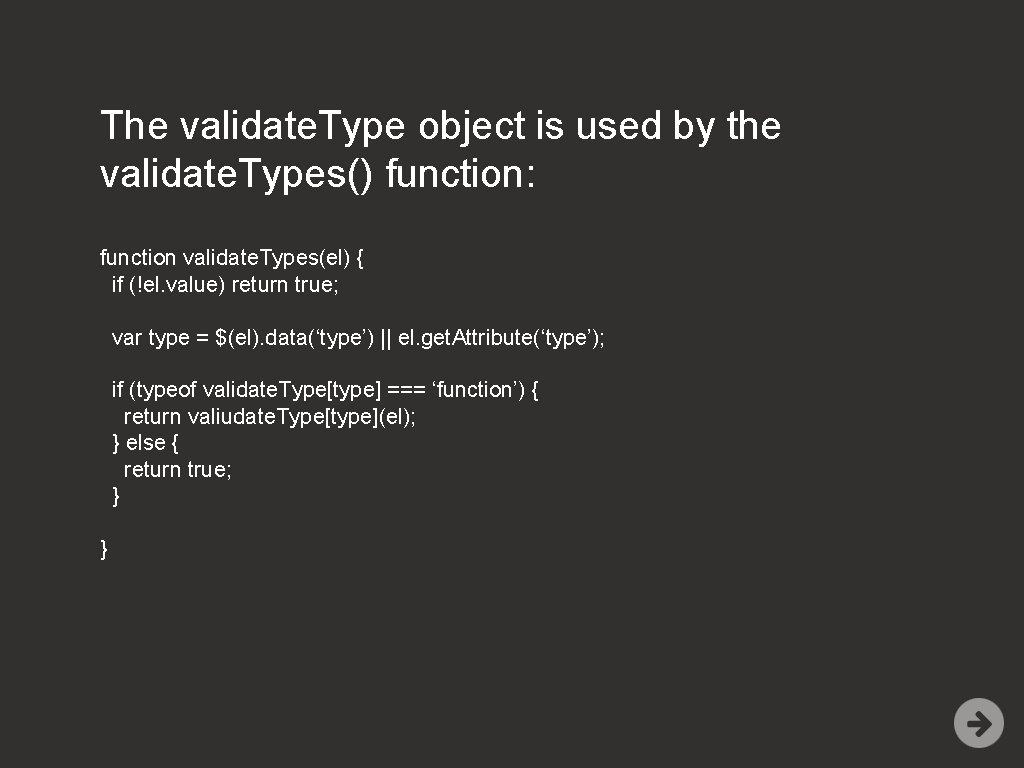 The validate. Type object is used by the validate. Types() function: function validate. Types(el)
