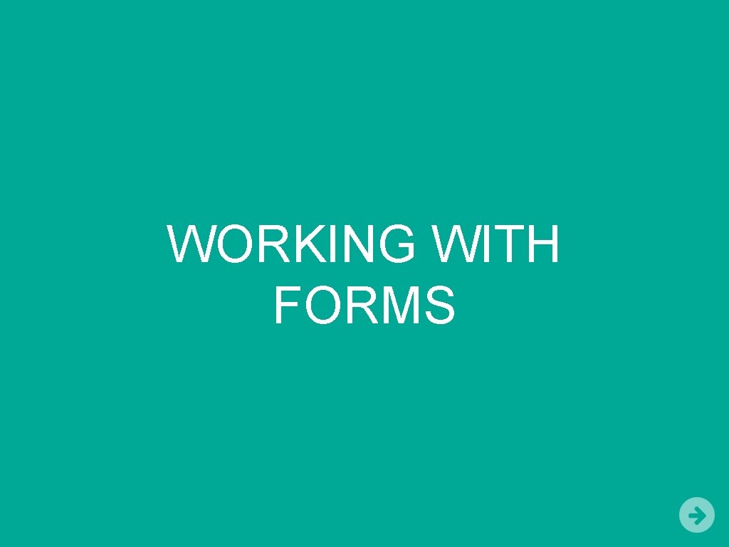 WORKING WITH FORMS 