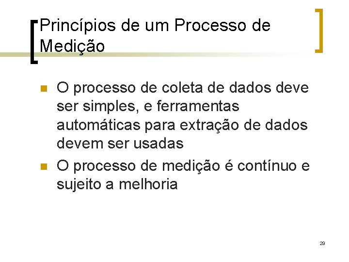 Princípios de um Processo de Medição n n O processo de coleta de dados