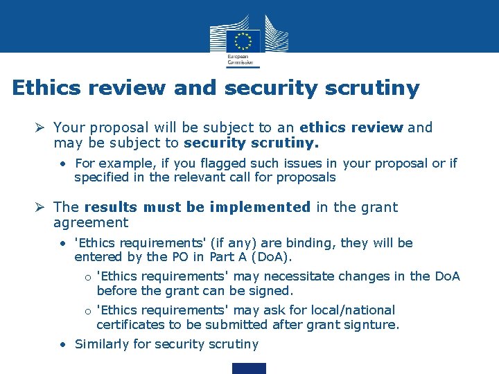 Ethics review and security scrutiny Ø Your proposal will be subject to an ethics