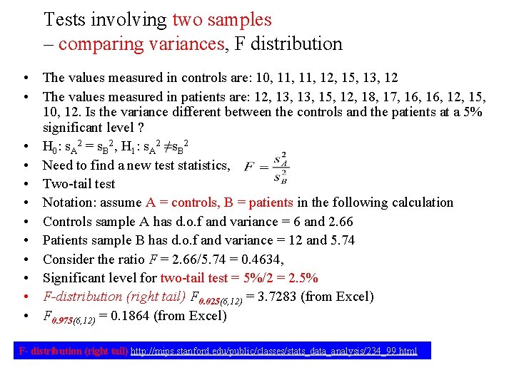 Tests involving two samples – comparing variances, F distribution • The values measured in