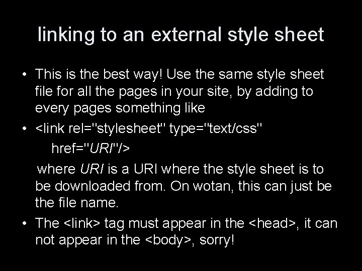 linking to an external style sheet • This is the best way! Use the