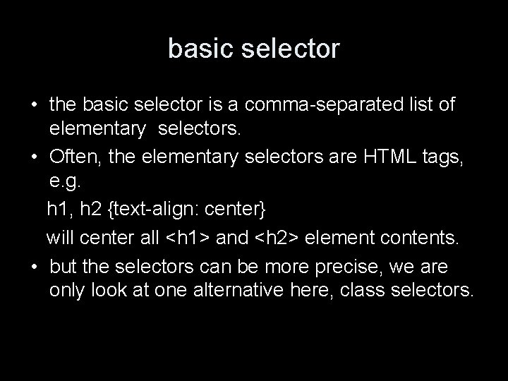 basic selector • the basic selector is a comma-separated list of elementary selectors. •