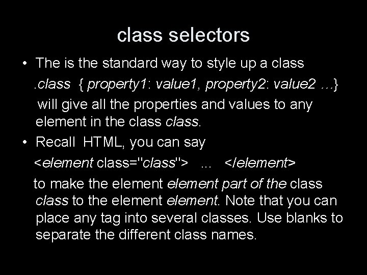 class selectors • The is the standard way to style up a class {